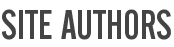 SITE AUTHORS